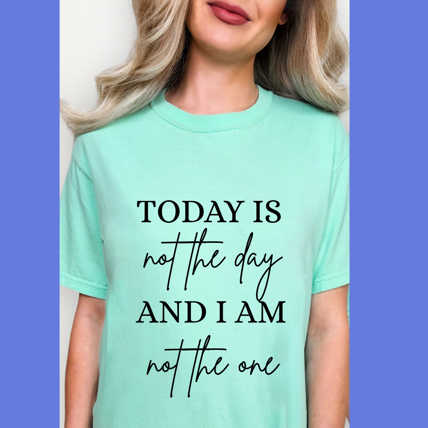 Today Is Not The Day