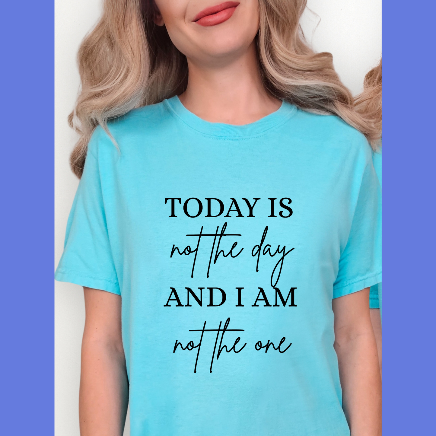 Today Is Not The Day