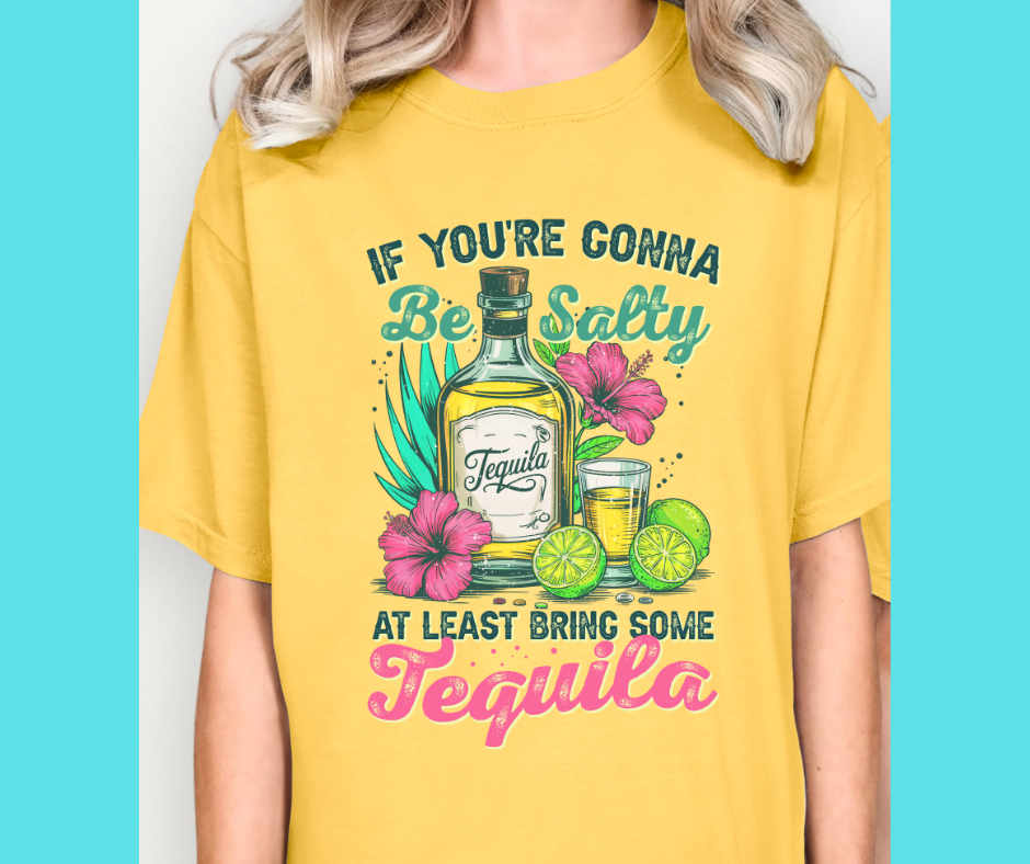 Gonna Be Salty Bring Tequila